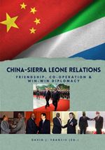 China-Sierra Leone Relations: Friendship, Co-operation and Win-Win Diplomacy