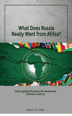 What Does Russia Want from Africa: Interrogating Russia’s Re-awakened Interest in Africa